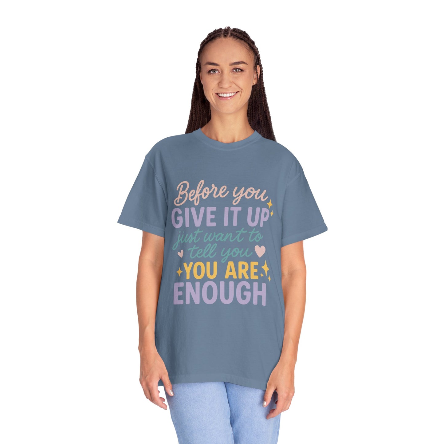 You Are Enough Inspirational Comfort Colors T-Shirt | Unisex Garment-Dyed Tee, Casual Wear, Motivation Shirt, Gifts for Friends, Positive Vibes Fashion