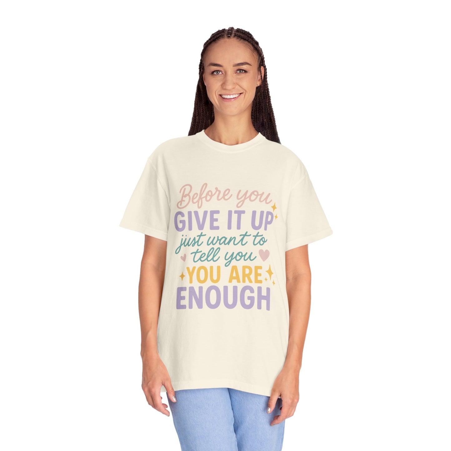 You Are Enough Inspirational Comfort Colors T-Shirt | Unisex Garment-Dyed Tee, Casual Wear, Motivation Shirt, Gifts for Friends, Positive Vibes Fashion