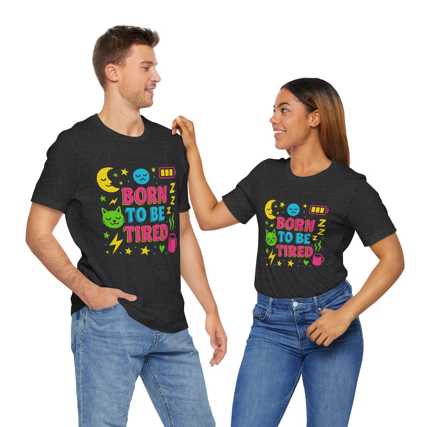 Born to Be Tired Unisex Tee | Cute Sleepy Shirt, Pajama Party Gift, Comfy Casual Wear, Fun Sleepy Vibes