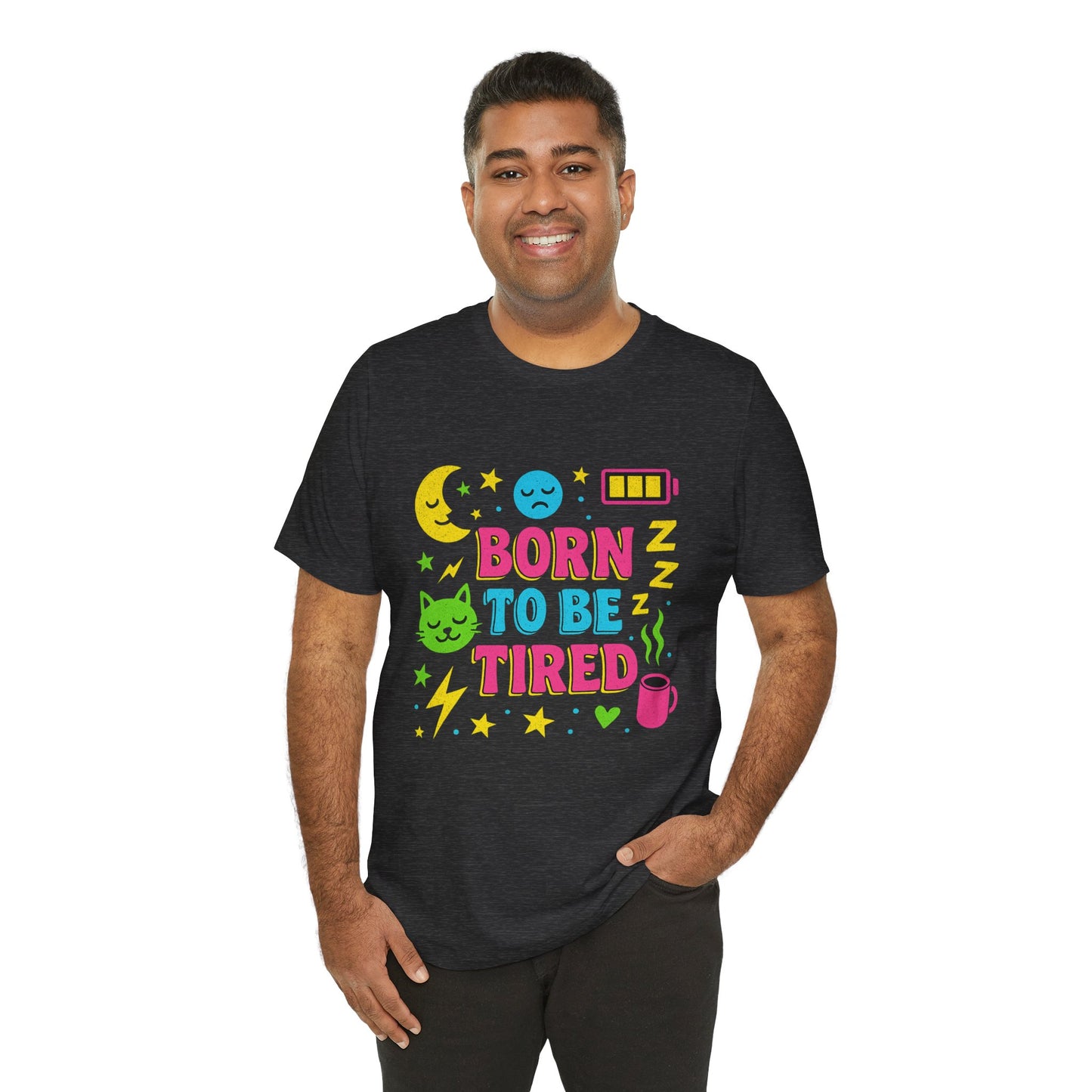 Born to Be Tired Unisex Tee | Cute Sleepy Shirt, Pajama Party Gift, Comfy Casual Wear, Fun Sleepy Vibes
