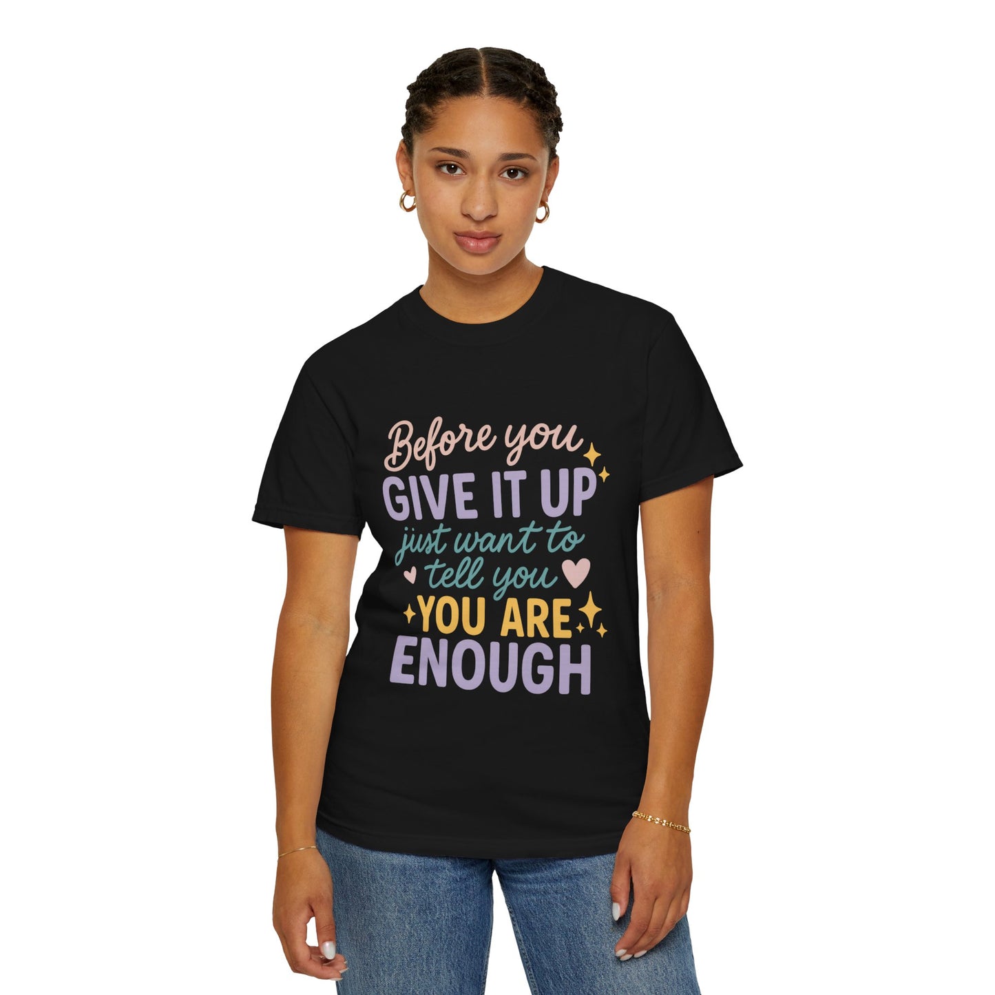 You Are Enough Inspirational Comfort Colors T-Shirt | Unisex Garment-Dyed Tee, Casual Wear, Motivation Shirt, Gifts for Friends, Positive Vibes Fashion