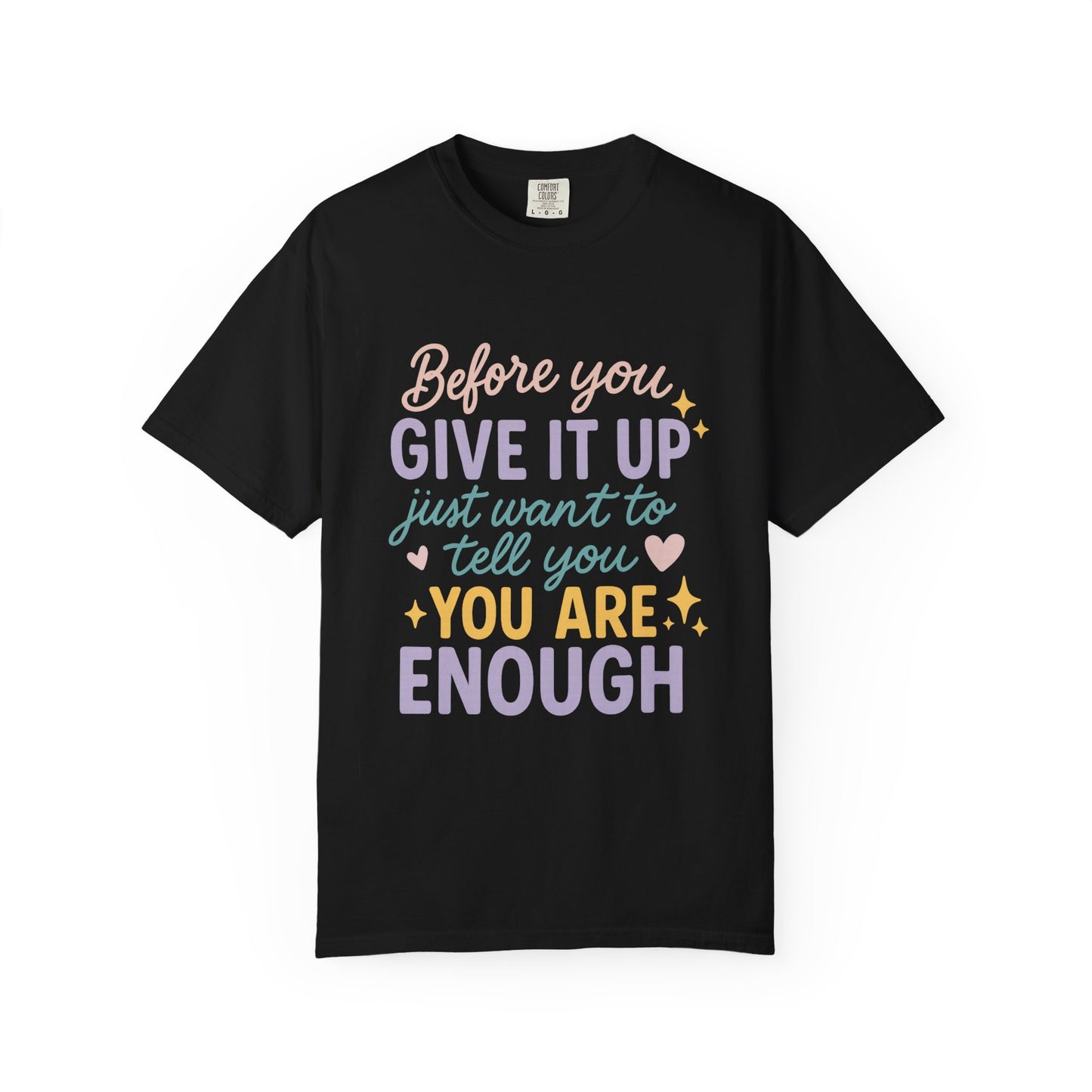 You Are Enough Inspirational Comfort Colors T-Shirt | Unisex Garment-Dyed Tee, Casual Wear, Motivation Shirt, Gifts for Friends, Positive Vibes Fashion