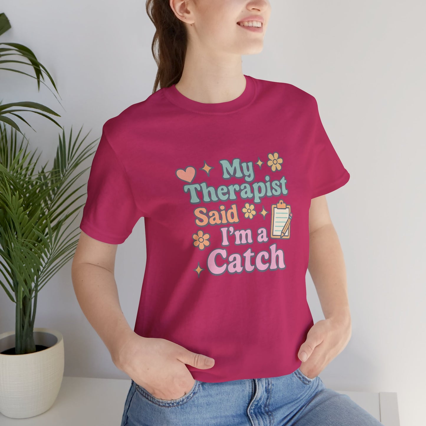 Therapist Humor Tee, My Therapist Said I’m a Catch T-Shirt, Fun Gift for Therapists, Self-Love Shirt, Mental Health Awareness