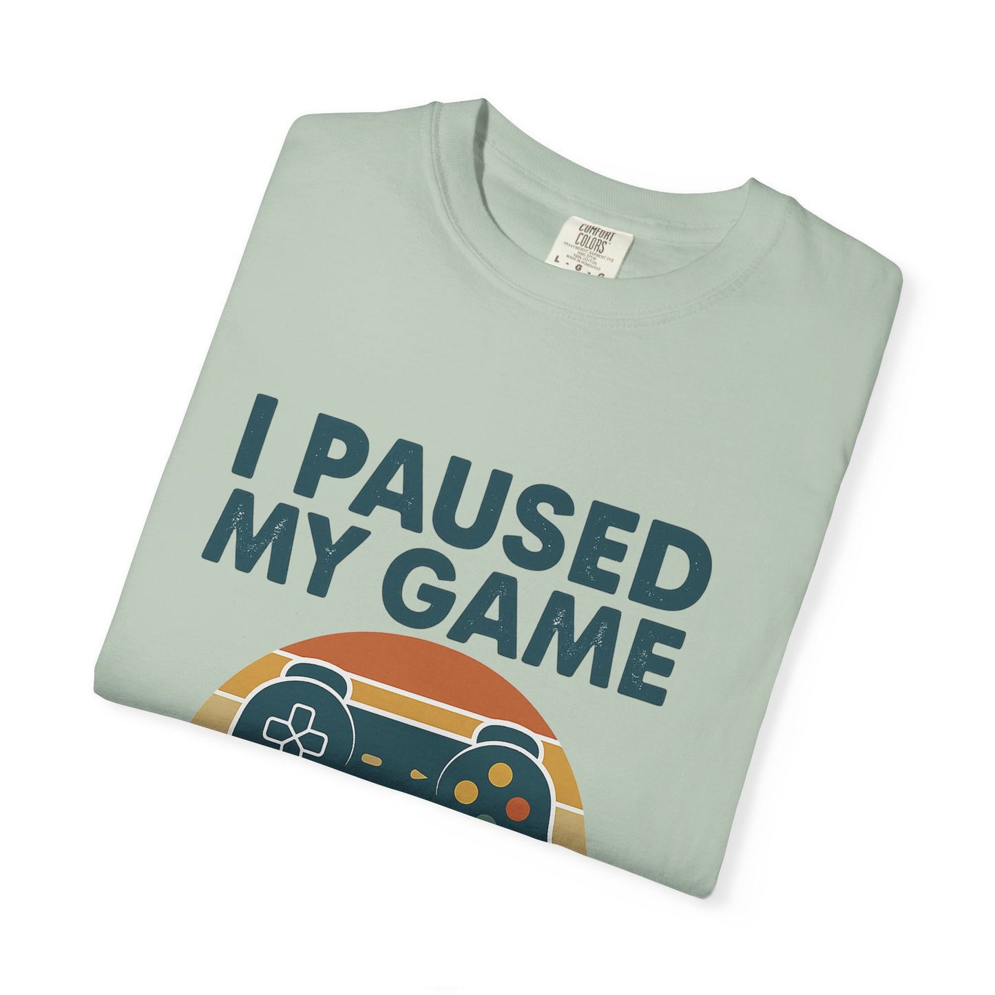 Unisex Gamer Comfort Colors T-Shirt - I Paused My Game to Be Here, Perfect Gift for Gamers, Video Game Lovers, Casual Wear, Birthday Gift, Fun Tee