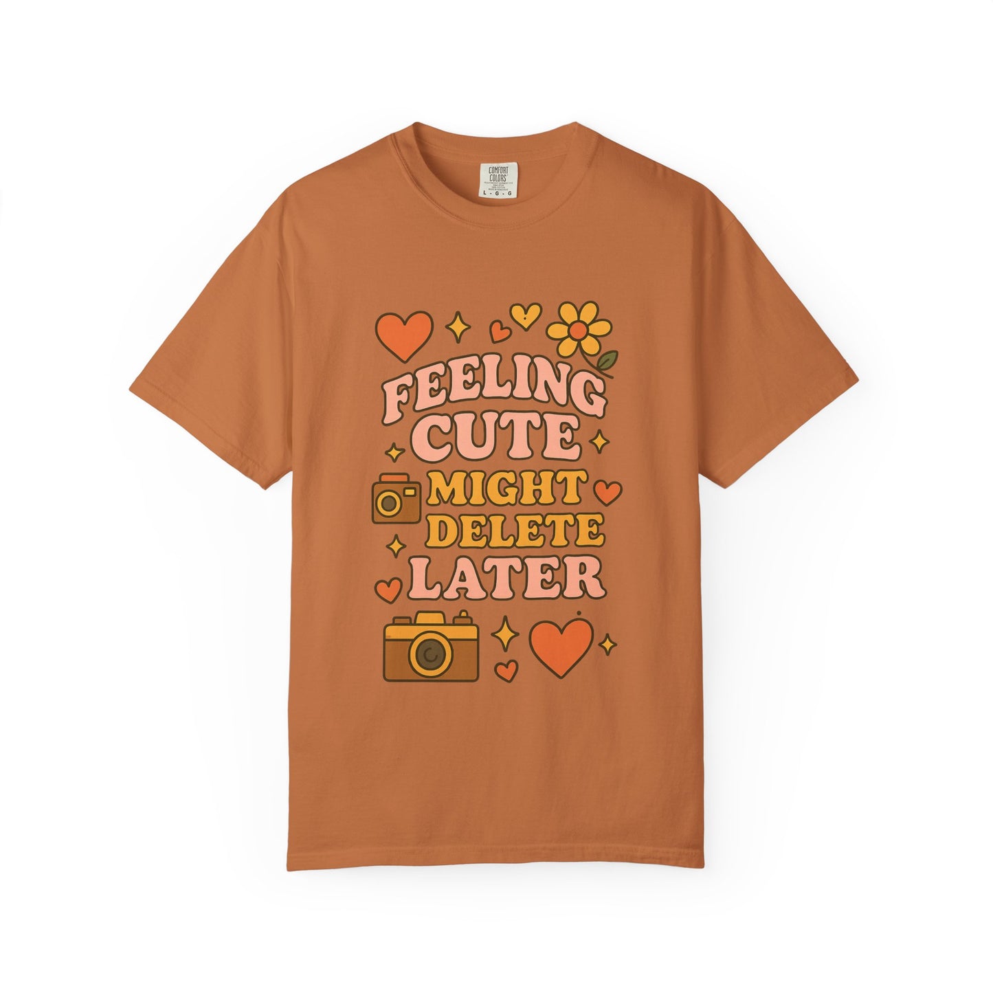 Feeling Cute Comfort Colors T-Shirt, Unisex Tee, Gift for Her, Fun Graphic Top, Cute Photography Shirt, Casual Everyday Wear, Trendy Outfit