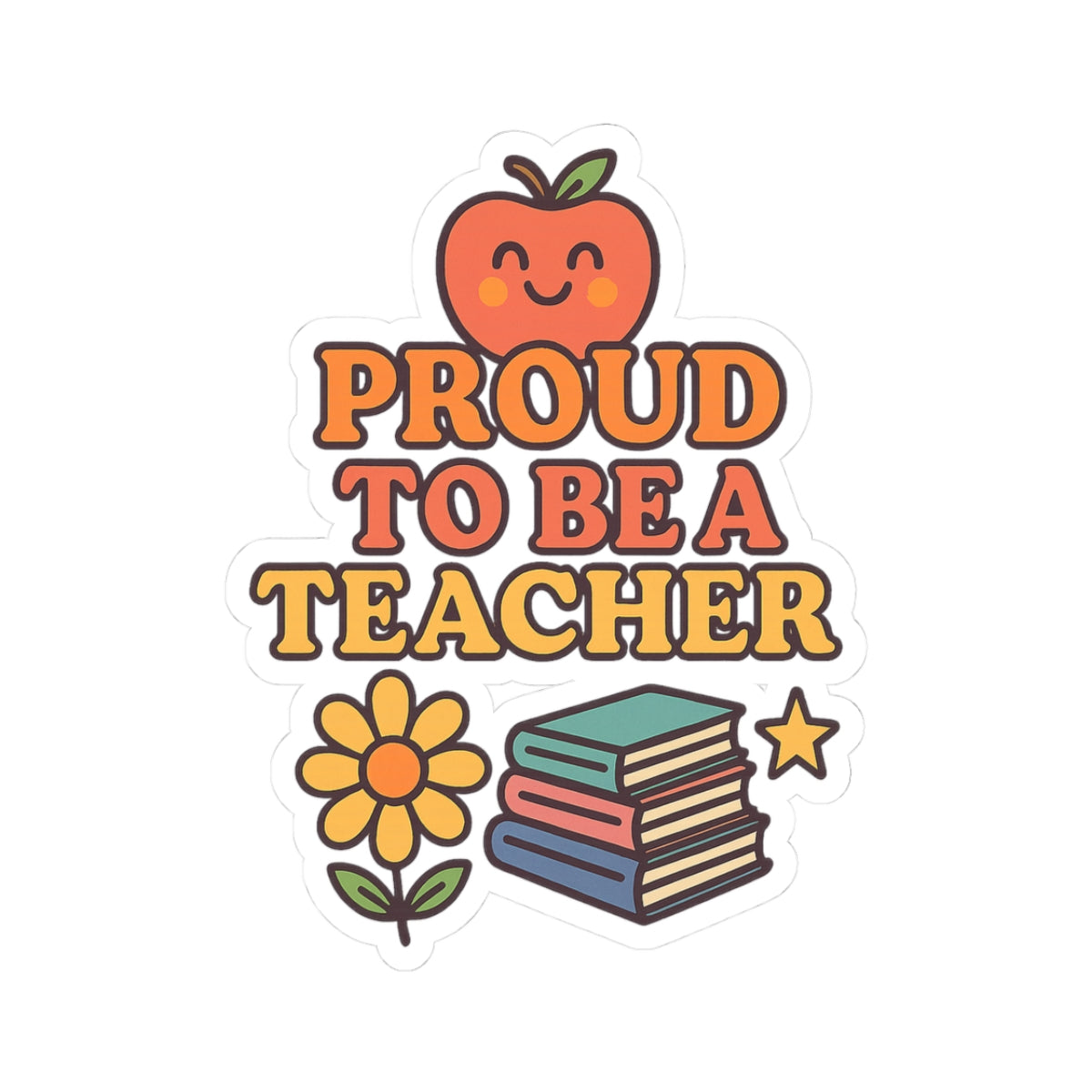 Teacher Appreciation Kiss-Cut Stickers - Proud to be a Teacher, Classroom Decor, Gift for Educators, Back to School, Teacher Gifts