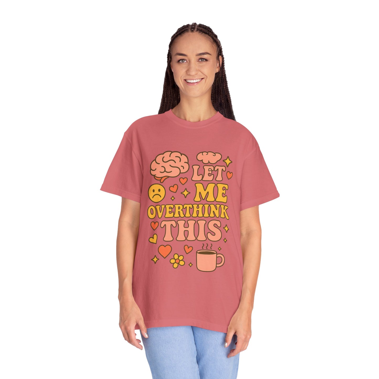 Let Me Overthink This Comfort ColorsT-Shirt - Comfy Casual Wear for Overthinkers, Gift for Mental Health Awareness, Relaxed Unisex Tee