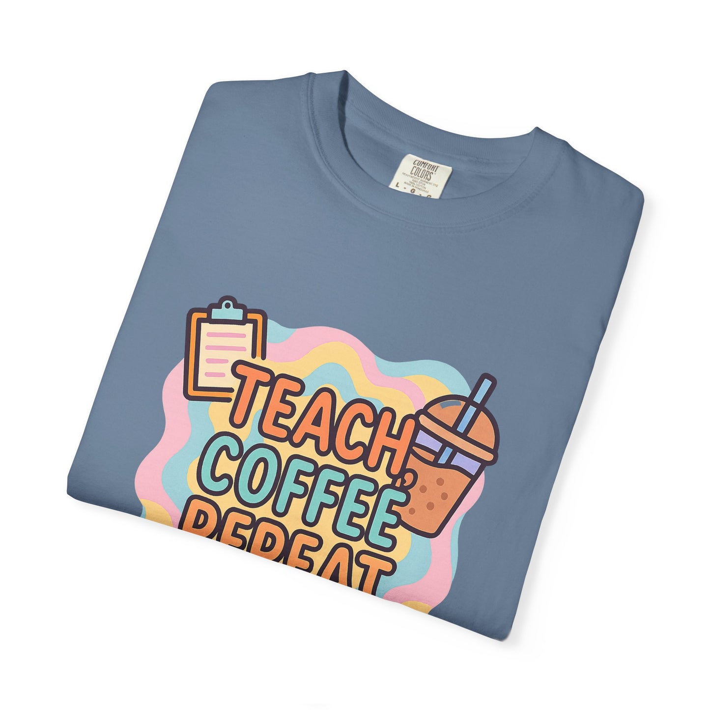 Teacher's Coffee Love Comfort Colors T-Shirt | Teach Coffee Repeat Tee, Teacher Gift, Cute Coffee Shirt, Classroom Apparel, Unisex Casual Wear