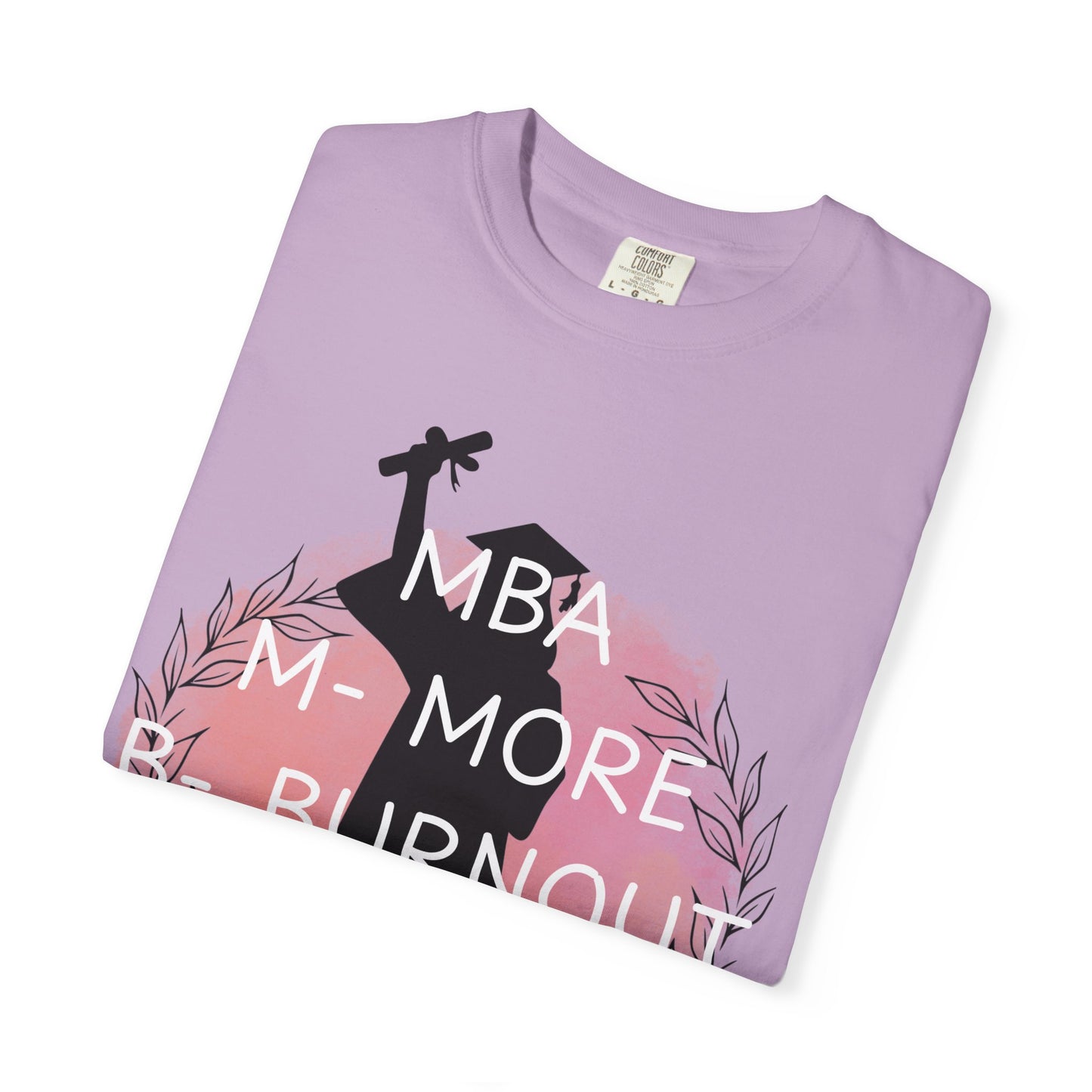 MBA Comfort Colors T-shirt, Masters of Business, More Burnout Ahead, Funny Tee, Casual Top, Work From Home Shirt, Business Owner Gift, Entrepreneur