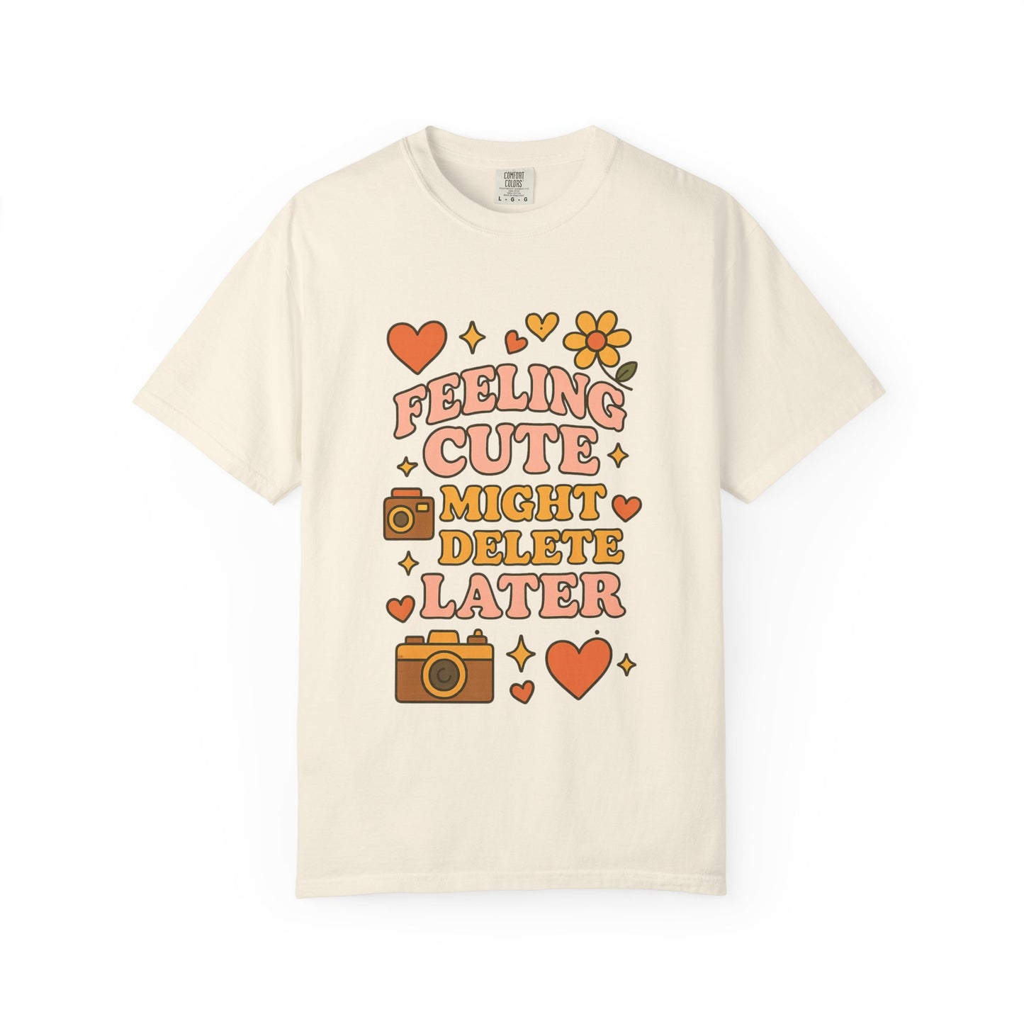Feeling Cute Comfort Colors T-Shirt, Unisex Tee, Gift for Her, Fun Graphic Top, Cute Photography Shirt, Casual Everyday Wear, Trendy Outfit