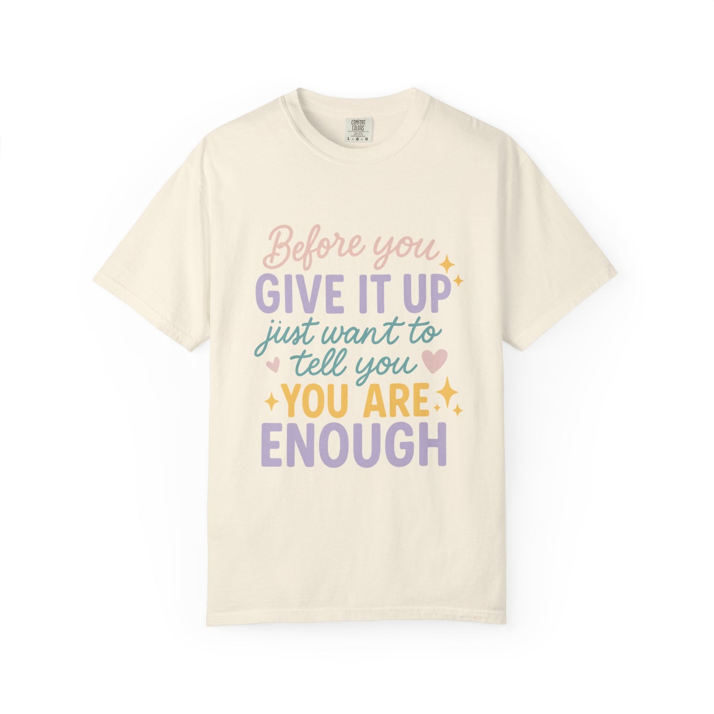 You Are Enough Inspirational Comfort Colors T-Shirt | Unisex Garment-Dyed Tee, Casual Wear, Motivation Shirt, Gifts for Friends, Positive Vibes Fashion