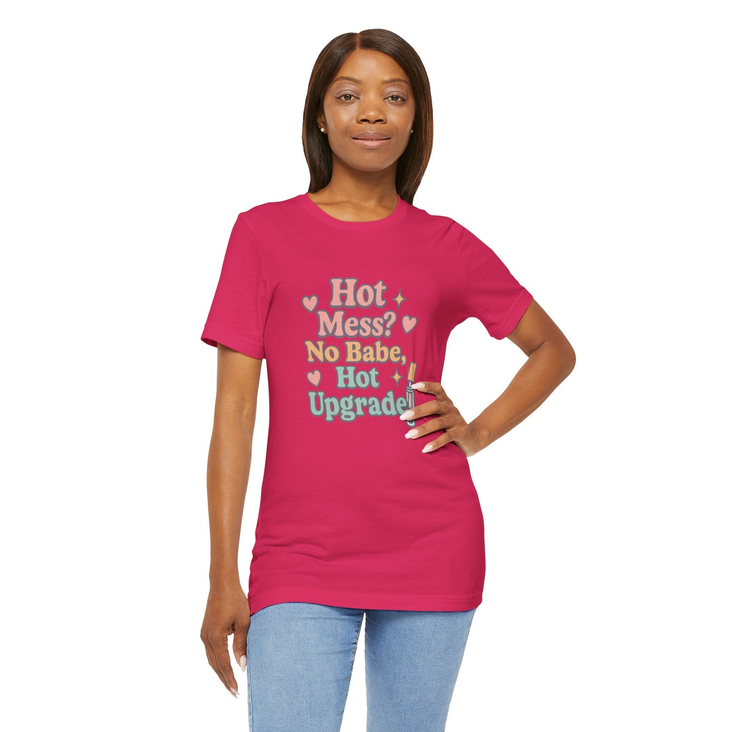 Hot Mess Upgrade Tee - Unisex Short Sleeve T-Shirt for Fun Vibes, Casual Wear, Gifts for Friends, Birthday, Slumber Party, Teen Apparel