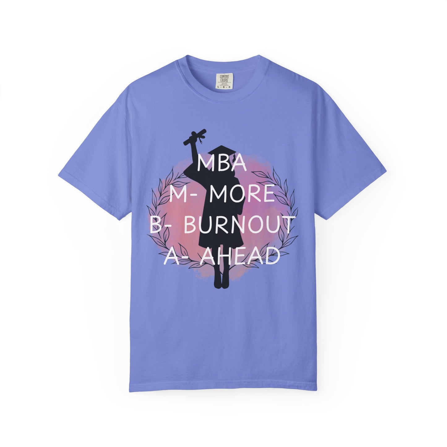 MBA Comfort Colors T-shirt, Masters of Business, More Burnout Ahead, Funny Tee, Casual Top, Work From Home Shirt, Business Owner Gift, Entrepreneur