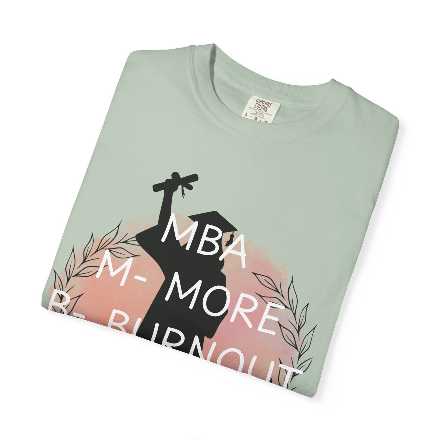 MBA Comfort Colors T-shirt, Masters of Business, More Burnout Ahead, Funny Tee, Casual Top, Work From Home Shirt, Business Owner Gift, Entrepreneur