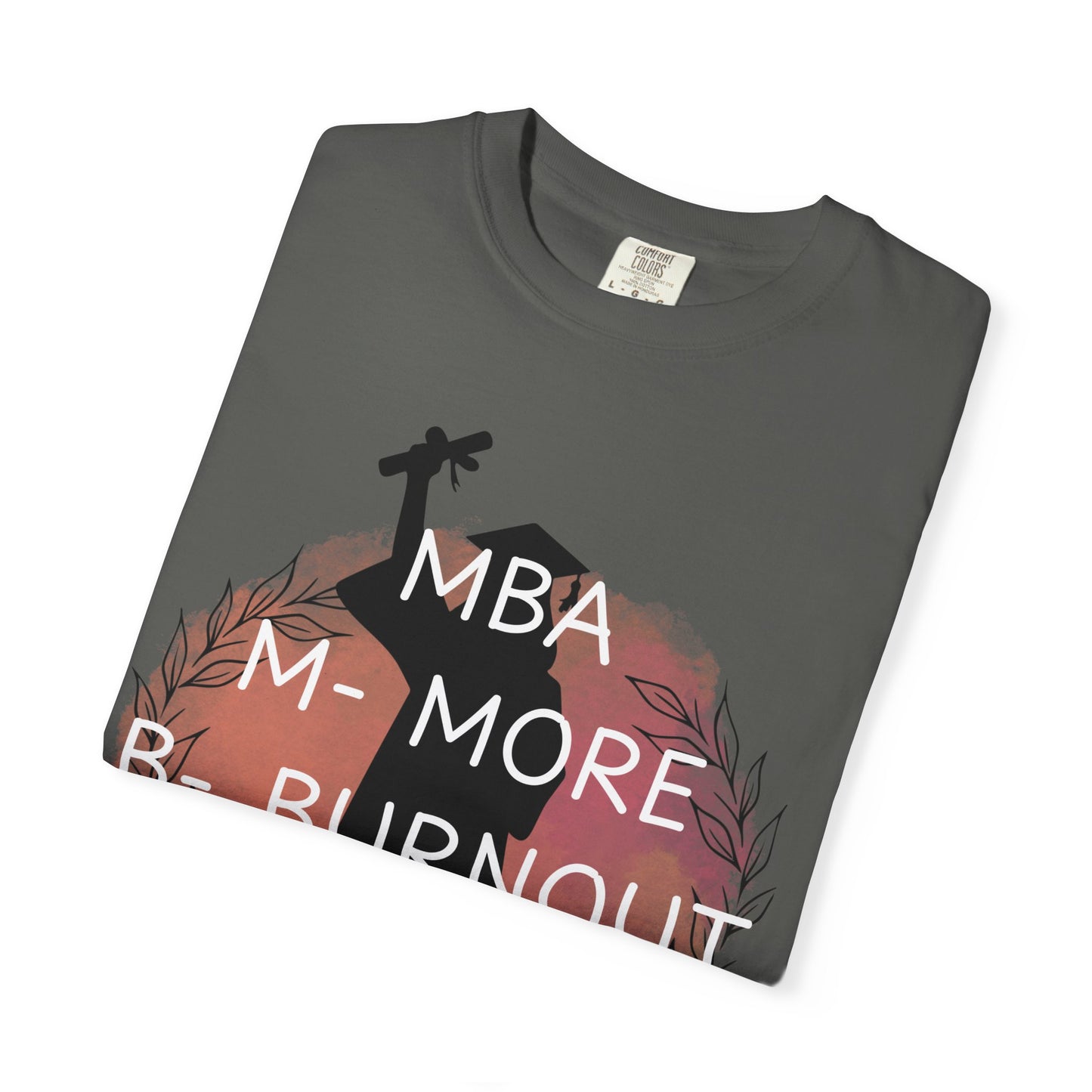 MBA Comfort Colors T-shirt, Masters of Business, More Burnout Ahead, Funny Tee, Casual Top, Work From Home Shirt, Business Owner Gift, Entrepreneur
