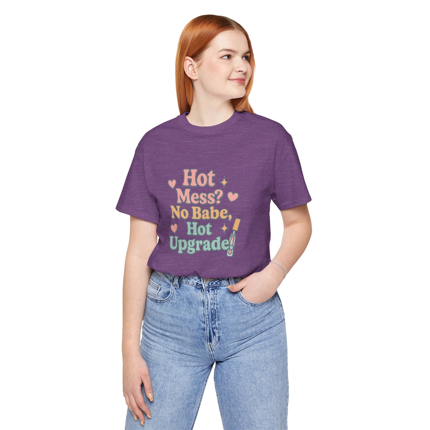 Hot Mess Upgrade Tee - Unisex Short Sleeve T-Shirt for Fun Vibes, Casual Wear, Gifts for Friends, Birthday, Slumber Party, Teen Apparel
