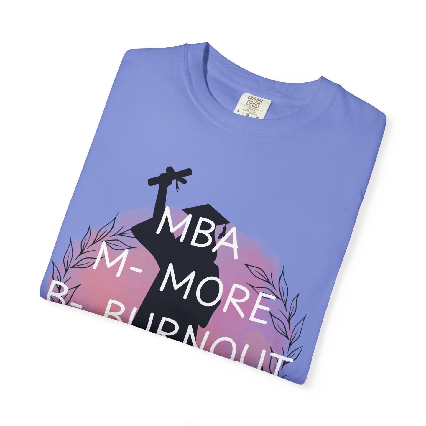 MBA Comfort Colors T-shirt, Masters of Business, More Burnout Ahead, Funny Tee, Casual Top, Work From Home Shirt, Business Owner Gift, Entrepreneur