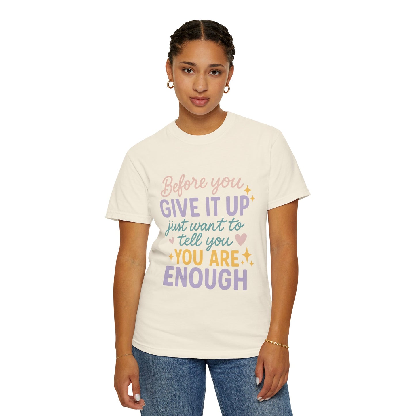 You Are Enough Inspirational Comfort Colors T-Shirt | Unisex Garment-Dyed Tee, Casual Wear, Motivation Shirt, Gifts for Friends, Positive Vibes Fashion