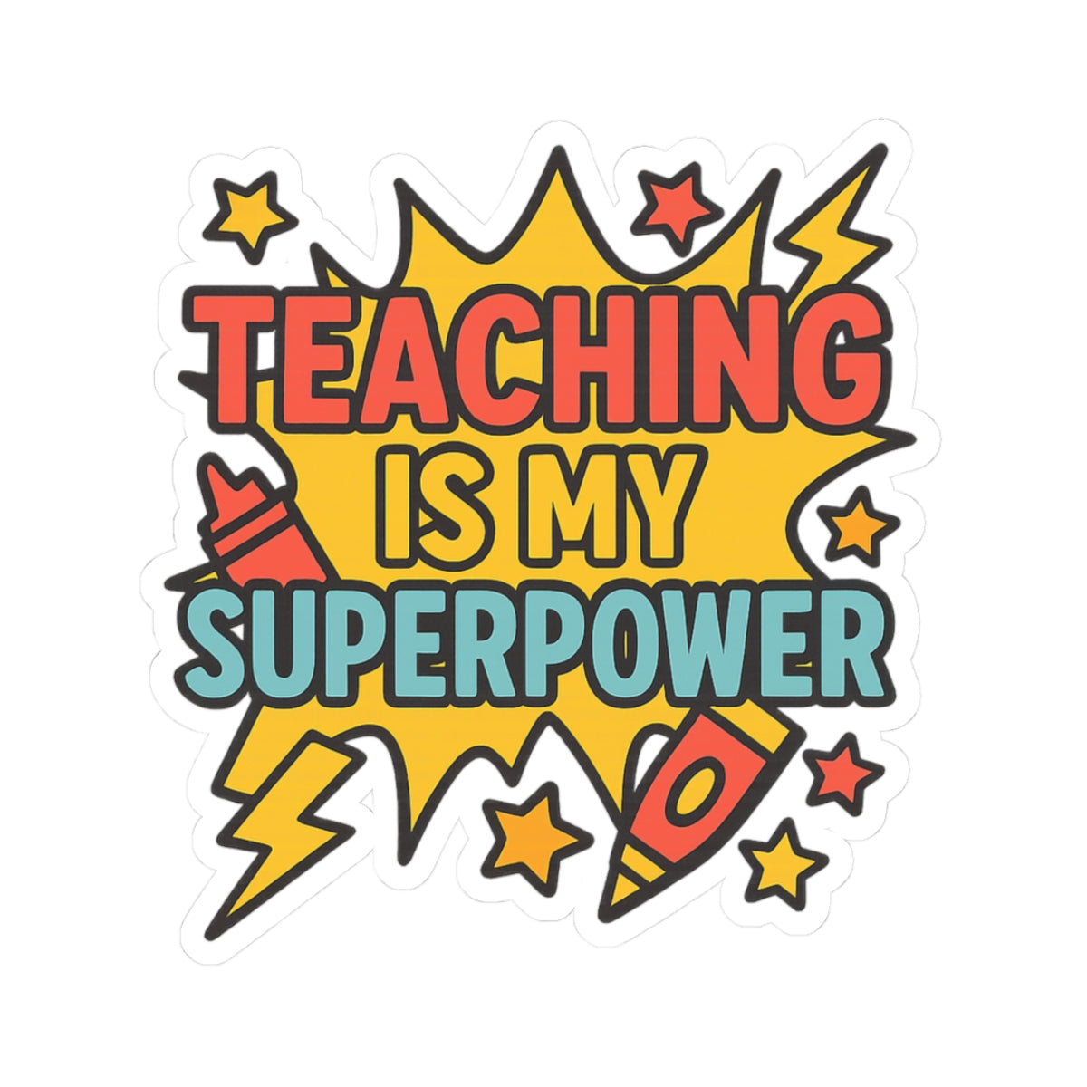 Teaching Is My Superpower Kiss-Cut Stickers, Teacher Gifts, Classroom Decor, Motivational Stickers, Laptop Decal, School Supplies
