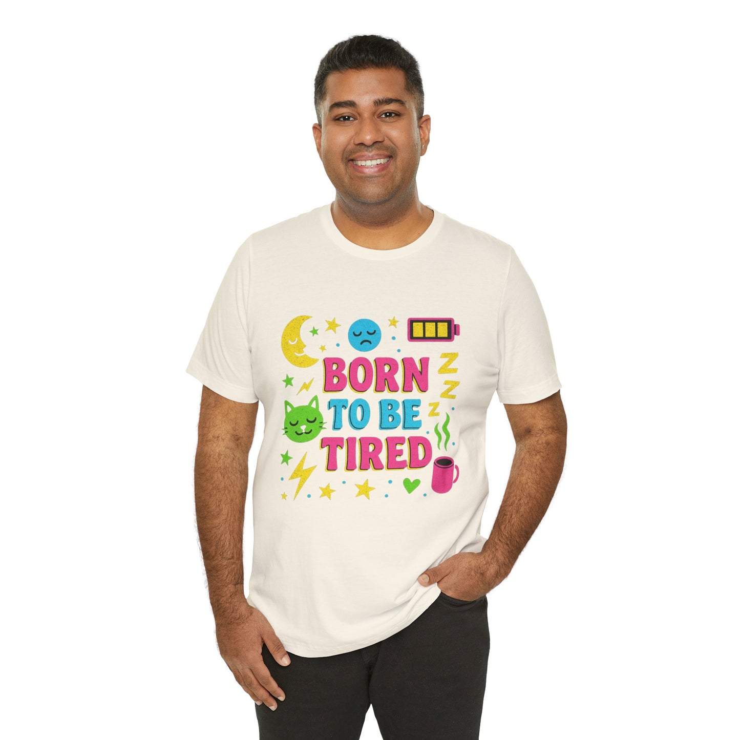 Born to Be Tired Unisex Tee | Cute Sleepy Shirt, Pajama Party Gift, Comfy Casual Wear, Fun Sleepy Vibes