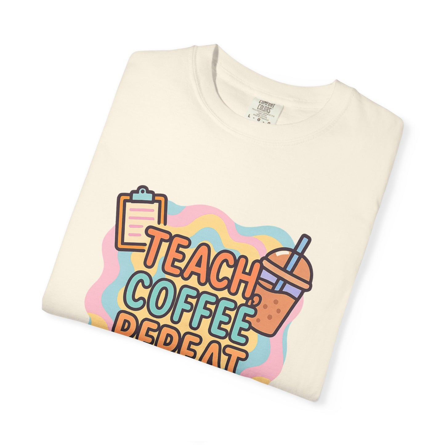 Teacher's Coffee Love Comfort Colors T-Shirt | Teach Coffee Repeat Tee, Teacher Gift, Cute Coffee Shirt, Classroom Apparel, Unisex Casual Wear