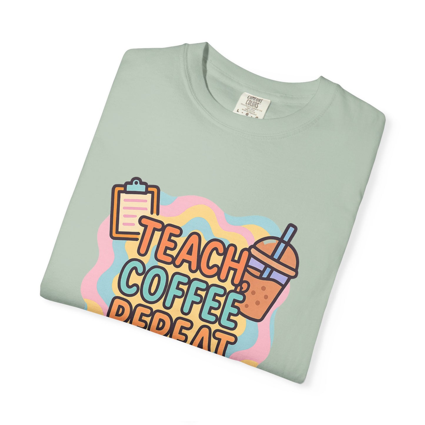 Teacher's Coffee Love Comfort Colors T-Shirt | Teach Coffee Repeat Tee, Teacher Gift, Cute Coffee Shirt, Classroom Apparel, Unisex Casual Wear
