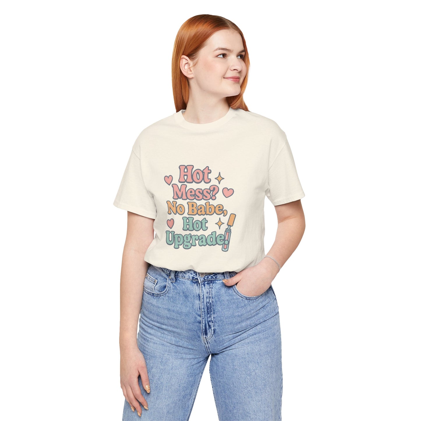 Hot Mess Upgrade Tee - Unisex Short Sleeve T-Shirt for Fun Vibes, Casual Wear, Gifts for Friends, Birthday, Slumber Party, Teen Apparel