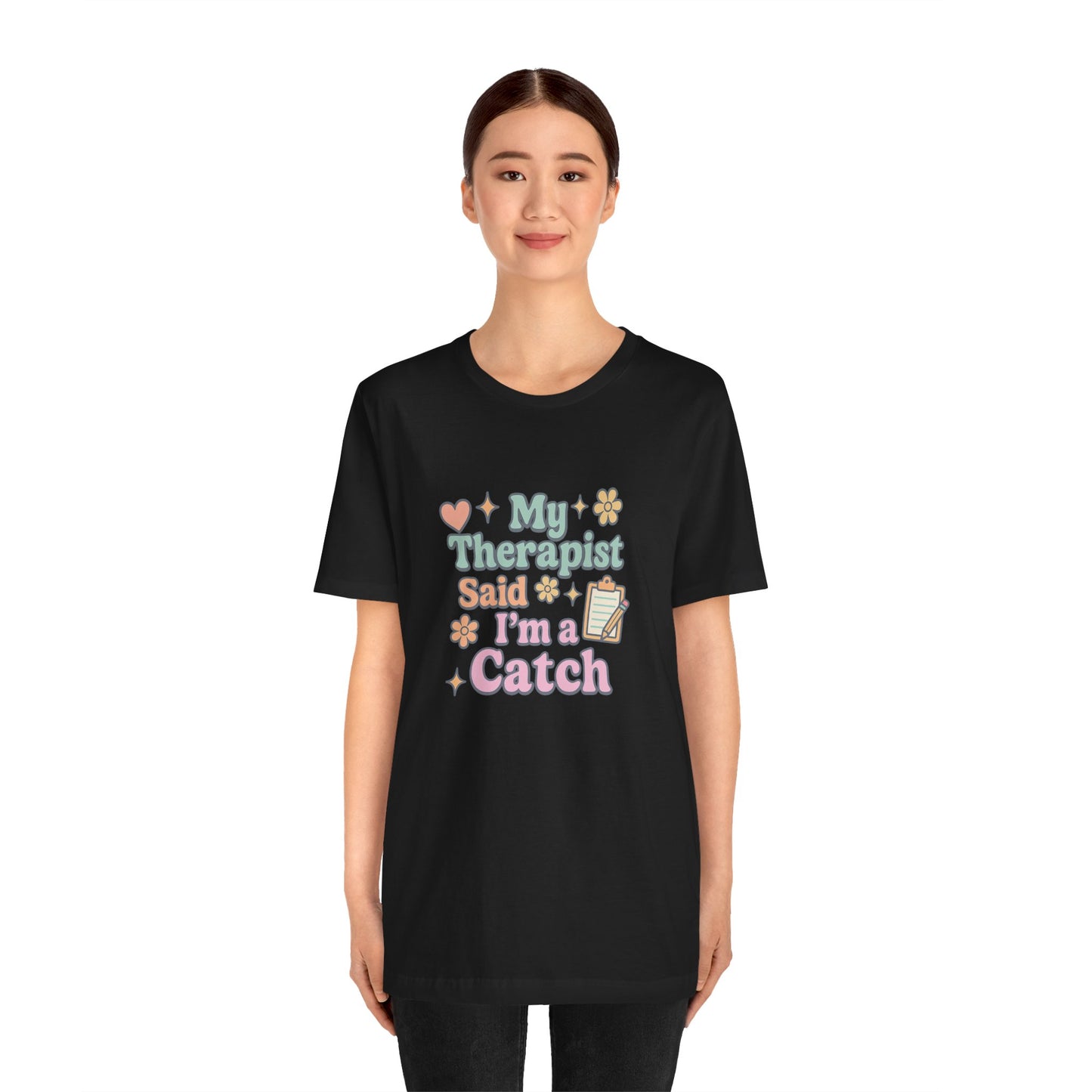 Therapist Humor Tee, My Therapist Said I’m a Catch T-Shirt, Fun Gift for Therapists, Self-Love Shirt, Mental Health Awareness