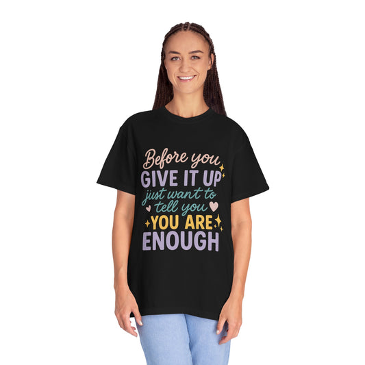 You Are Enough Inspirational Comfort Colors T-Shirt | Unisex Garment-Dyed Tee, Casual Wear, Motivation Shirt, Gifts for Friends, Positive Vibes Fashion