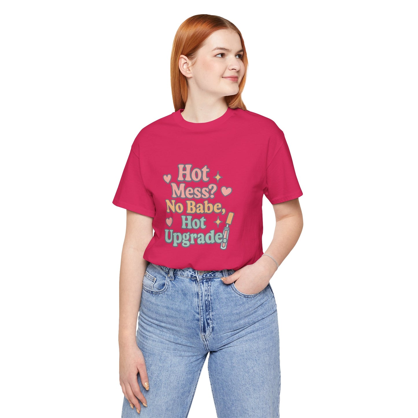 Hot Mess Upgrade Tee - Unisex Short Sleeve T-Shirt for Fun Vibes, Casual Wear, Gifts for Friends, Birthday, Slumber Party, Teen Apparel