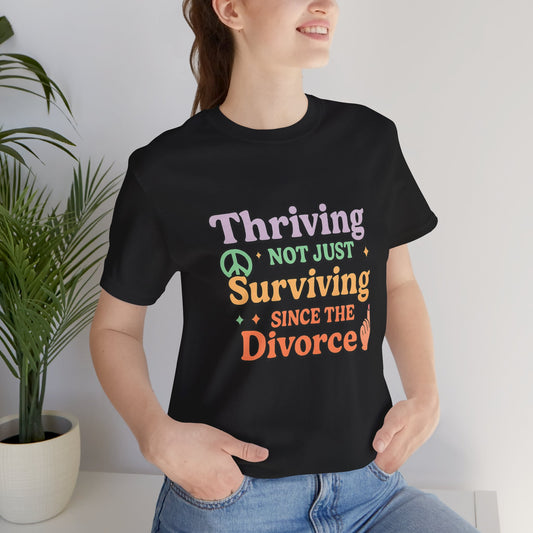 Thriving Not Just Surviving Tee, Divorce Humor Shirt, Unisex Divorce Celebration Tee, Empowerment T-Shirt, Gift for Newly Divorced