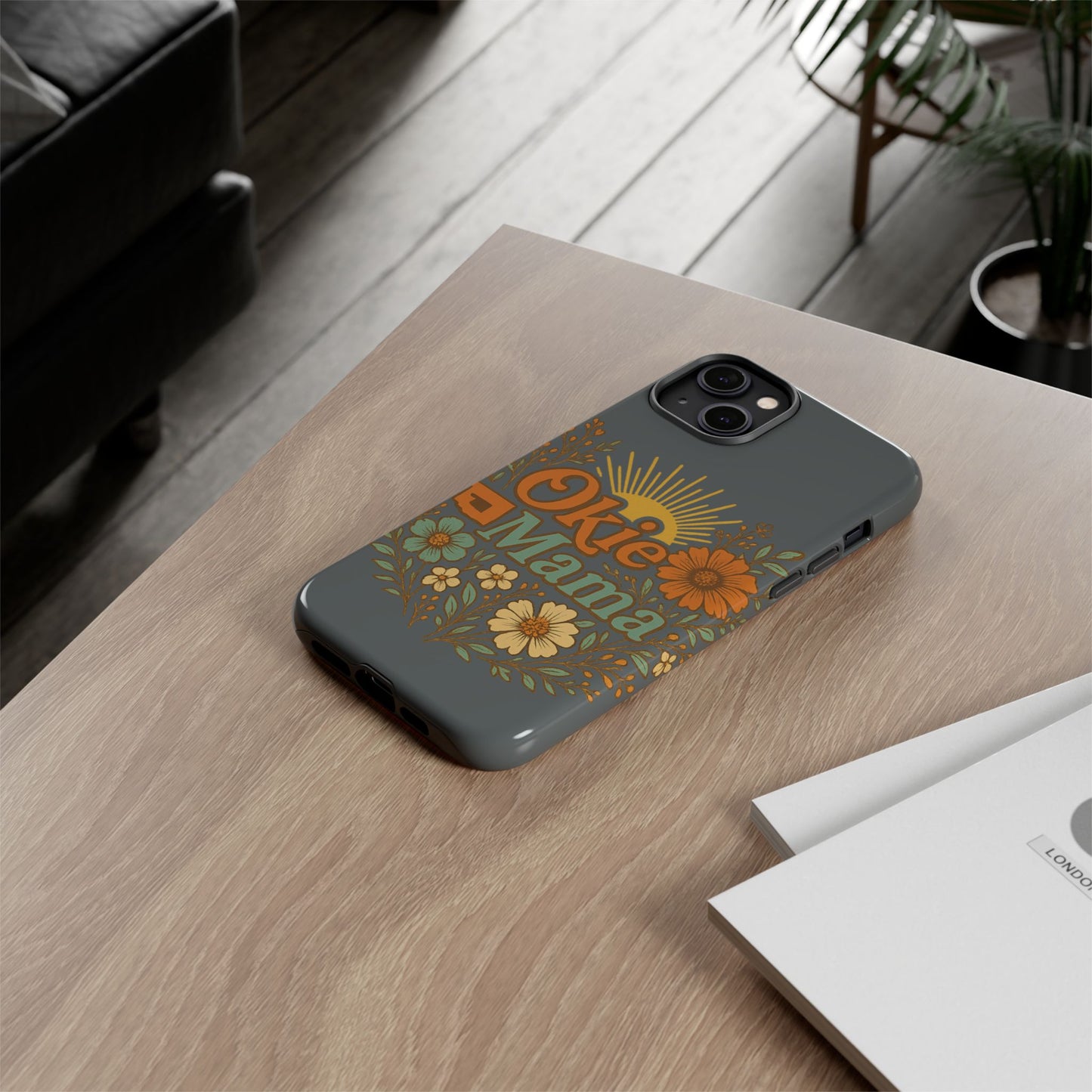 Floral Phone Case for Okie Mamas, Custom Tough Case, Gift for Mothers Day, Birthday, Stylish Phone Cover, Nature-Inspired Design