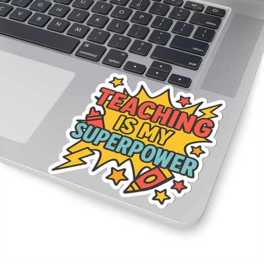 Teaching Is My Superpower Kiss-Cut Stickers, Teacher Gifts, Classroom Decor, Motivational Stickers, Laptop Decal, School Supplies
